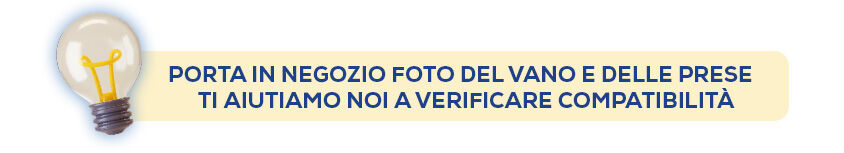 Porta in negozio foto del vano e delle prese, ti aiutiamo noi a verificare compatibilit&agrave;